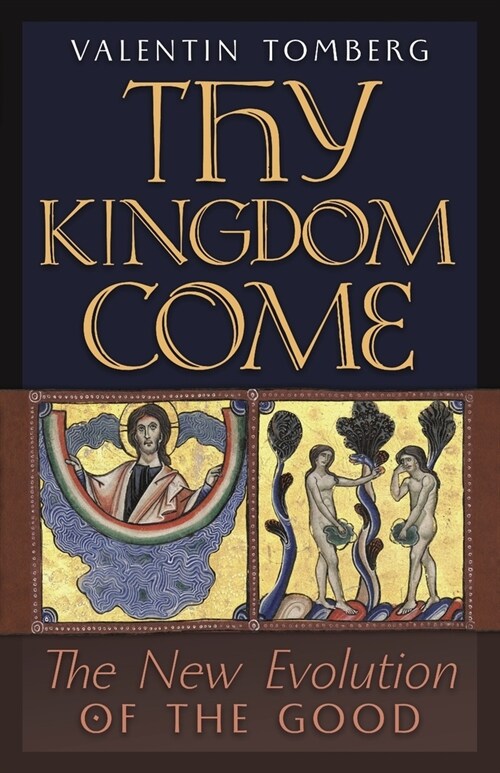 Thy Kingdom Come: The New Evolution of the Good (Paperback)
