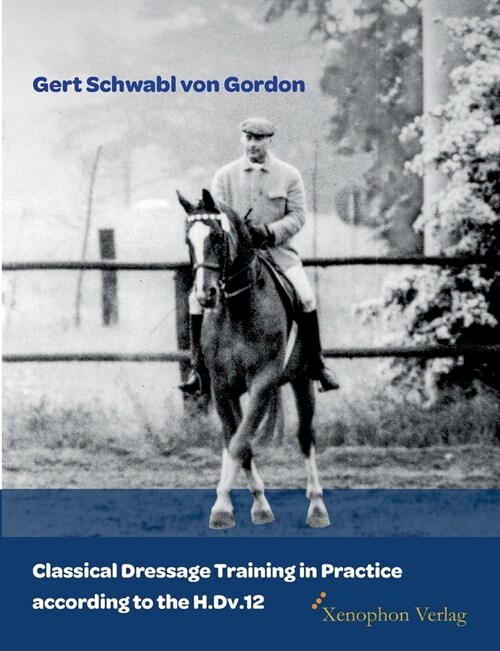 Classical Dressage Training in Practice according to the H.Dv.12 (Paperback)