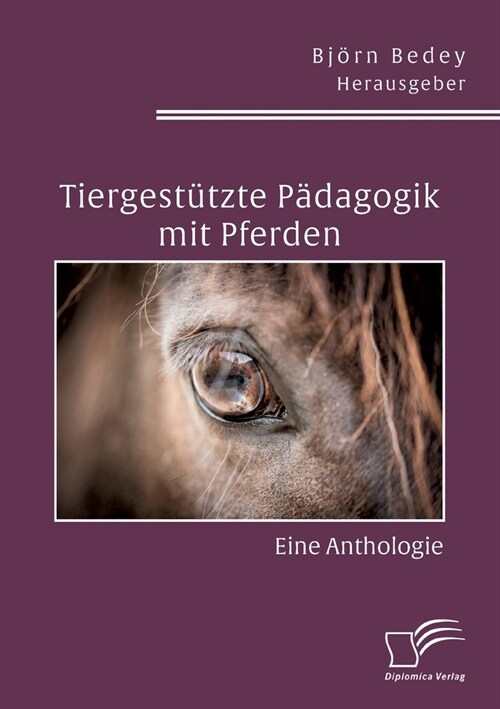 Tiergest?zte P?agogik mit Pferden. Eine Anthologie (Paperback)