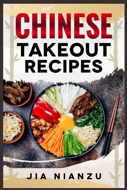 Chinese Takeout Recipes: Recipes Inspired by Chinese Takeout That You Can Make at Home (2022 Guide for Beginners) (Paperback)