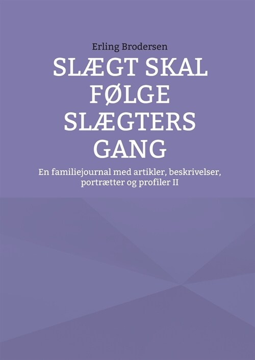 Sl?t skal f?ge sl?ters gang: En familiejournal med artikler, beskrivelser, portr?ter og profiler II (Paperback)