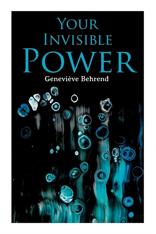 Your Invisible Power: Brain is not the mind, but the minds instrument. (Paperback)