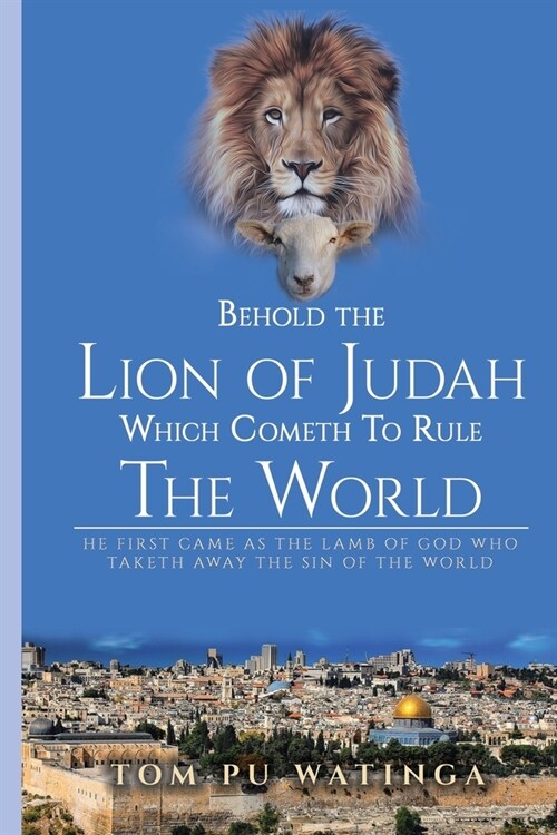 Behold the Lion of Judah Which Cometh To Rule The World (Paperback)