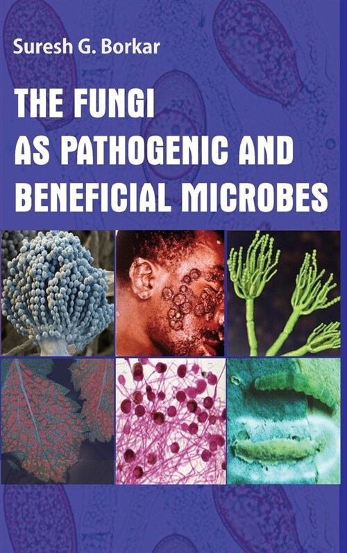 The Fungi As Pathogenic And Beneficial Microbes (Hardcover)