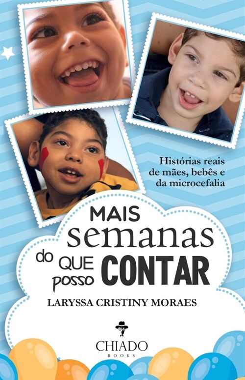 Mais semanas do que posso contar - Hist?ias reais de m?s, beb? e da microcefalia (Paperback)