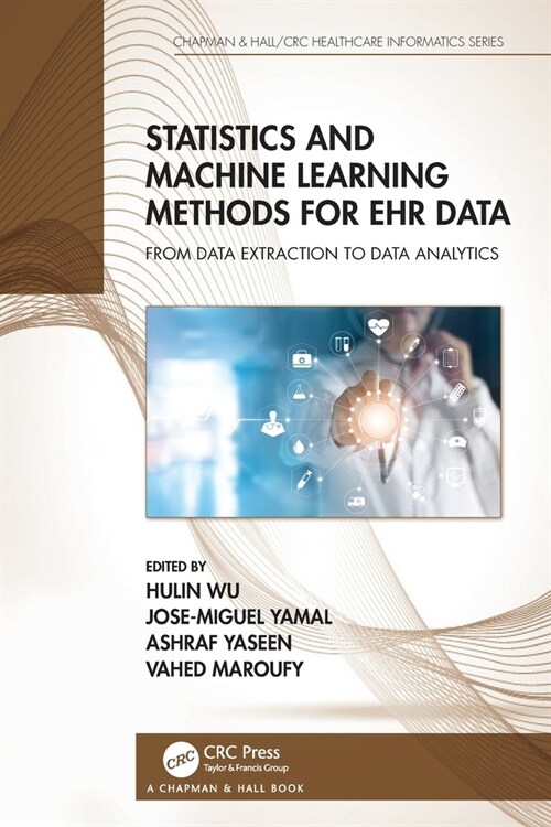 Statistics and Machine Learning Methods for EHR Data : From Data Extraction to Data Analytics (Paperback)