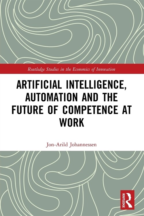 Artificial Intelligence, Automation and the Future of Competence at Work (Paperback, 1)