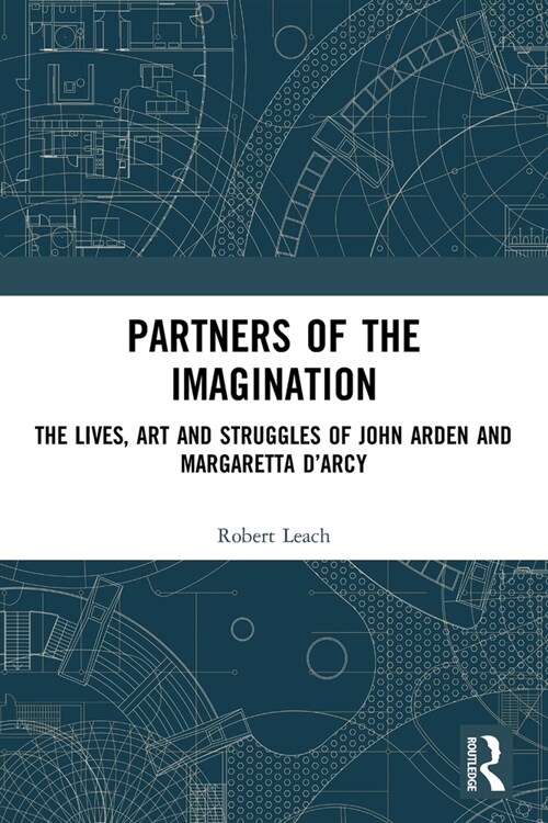 Partners of the Imagination : The Lives, Art and Struggles of John Arden and Margaretta D’Arcy (Paperback)