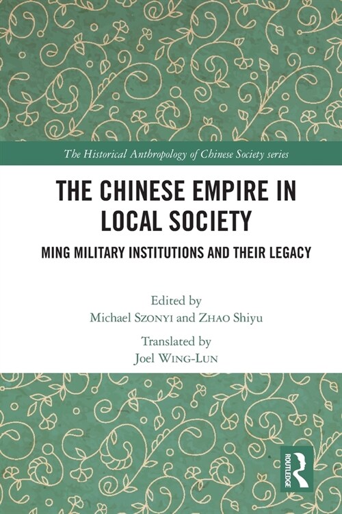 The Chinese Empire in Local Society : Ming Military Institutions and Their Legacies (Paperback)