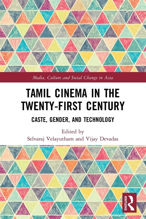 Tamil Cinema in the Twenty-First Century : Caste, Gender and Technology (Paperback)