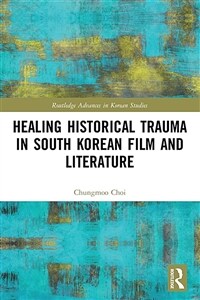 Healing Historical Trauma in South Korean Film and Literature (Paperback, 1)