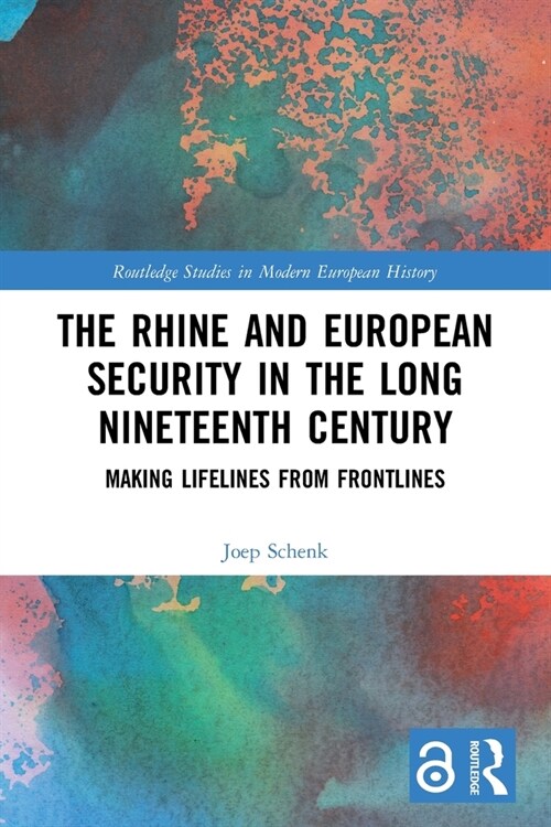 The Rhine and European Security in the Long Nineteenth Century : Making Lifelines from Frontlines (Paperback)