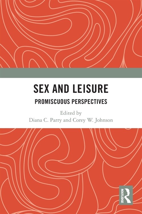 Sex and Leisure : Promiscuous Perspectives (Paperback)