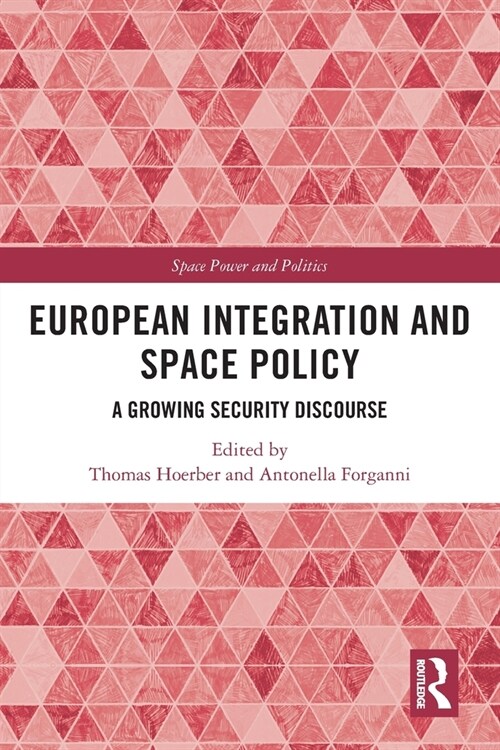 European Integration and Space Policy : A Growing Security Discourse (Paperback)