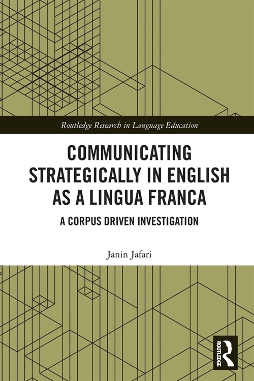 Communicating Strategically in English as a Lingua Franca : A Corpus Driven Investigation (Paperback)