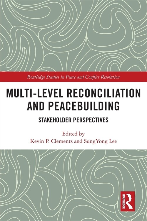 Multi-level Reconciliation and Peacebuilding : Stakeholder Perspectives (Paperback)