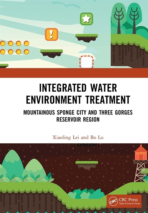 Integrated Water Environment Treatment : Mountainous Sponge City and Three Gorges Reservoir Region (Paperback)