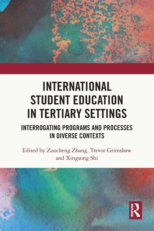 International Student Education in Tertiary Settings : Interrogating Programs and Processes in Diverse Contexts (Paperback)