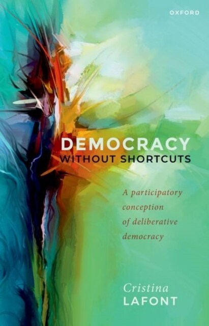 Democracy without Shortcuts : A Participatory Conception of Deliberative Democracy (Paperback)