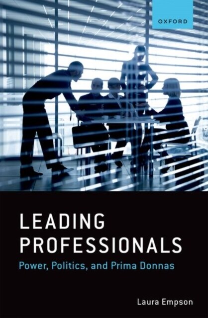 Leading Professionals : Power, Politics, and Prima Donnas (Paperback)