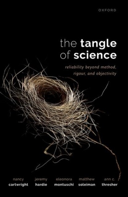 The Tangle of Science : Reliability Beyond Method, Rigour, and Objectivity (Hardcover)