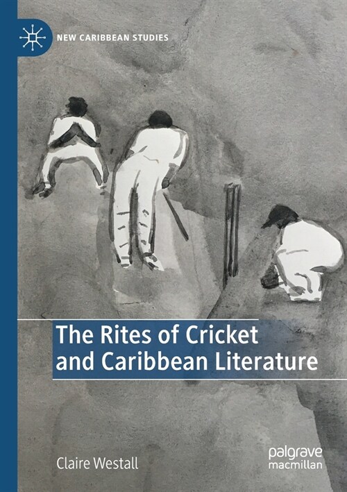 The Rites of Cricket and Caribbean Literature (Paperback)