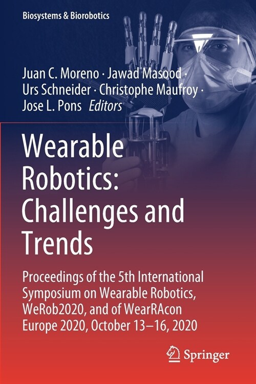 Wearable Robotics: Challenges and Trends: Proceedings of the 5th International Symposium on Wearable Robotics, Werob2020, and of Wearracon Europe 2020 (Paperback, 2022)