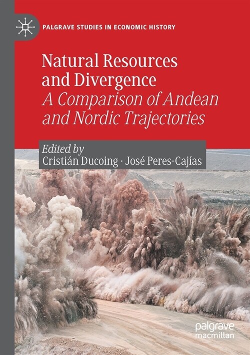 Natural Resources and Divergence: A Comparison of Andean and Nordic Trajectories (Paperback)