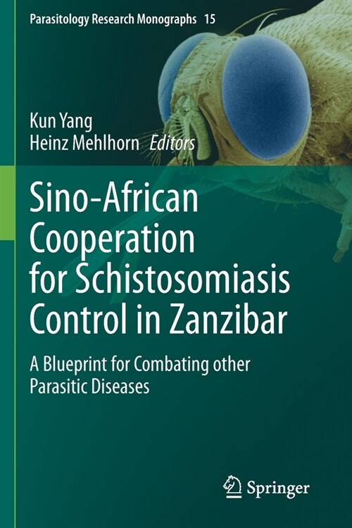 Sino-African Cooperation for Schistosomiasis Control in Zanzibar: A Blueprint for Combating other Parasitic Diseases (Paperback)