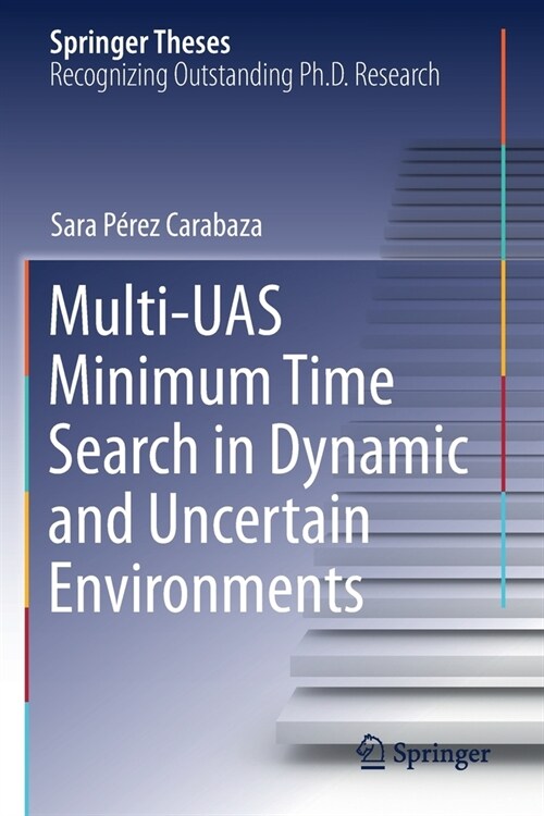 Multi-UAS Minimum Time Search in Dynamic and Uncertain Environments (Paperback)