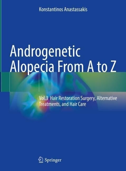Androgenetic Alopecia from A to Z: Vol.3 Hair Restoration Surgery, Alternative Treatments, and Hair Care (Hardcover, 2023)