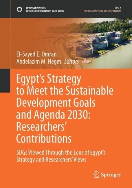 Egypts Strategy to Meet the Sustainable Development Goals and Agenda 2030: Researchers Contributions: Sdgs Viewed Through the Lens of Egypts Strate (Hardcover, 2022)