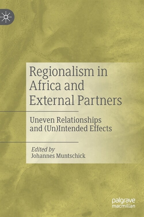 Regionalism in Africa and External Partners: Uneven Relationships and (Un)Intended Effects (Hardcover, 2022)