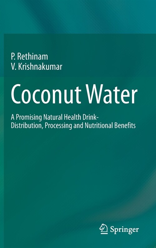 Coconut Water: A Promising Natural Health Drink-Distribution, Processing and Nutritional Benefits (Hardcover, 2022)
