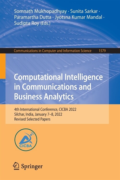 Computational Intelligence in Communications and Business Analytics: 4th International Conference, CICBA 2022, Silchar, India, January 7-8, 2022, Revi (Paperback)