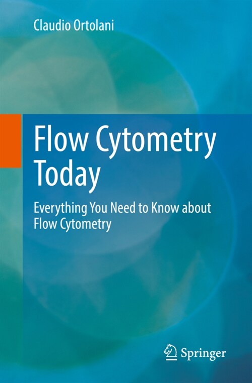 Flow Cytometry Today: Everything You Need to Know about Flow Cytometry (Paperback, 2022)