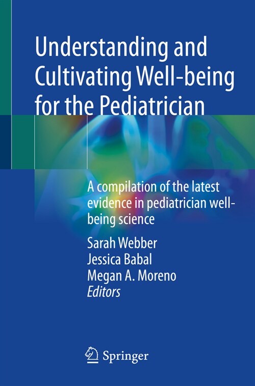 Understanding and Cultivating Well-Being for the Pediatrician: A Compilation of the Latest Evidence in Pediatrician Well-Being Science (Paperback, 2023)