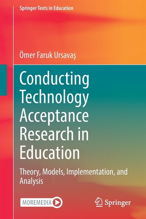 Conducting Technology Acceptance Research in Education: Theory, Models, Implementation, and Analysis (Paperback, 2022)