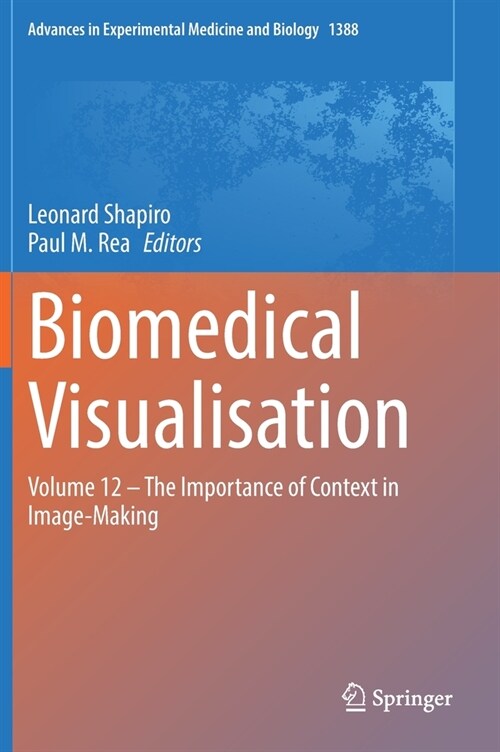 Biomedical Visualisation: Volume 12 ‒ The Importance of Context in Image-Making (Hardcover, 2022)