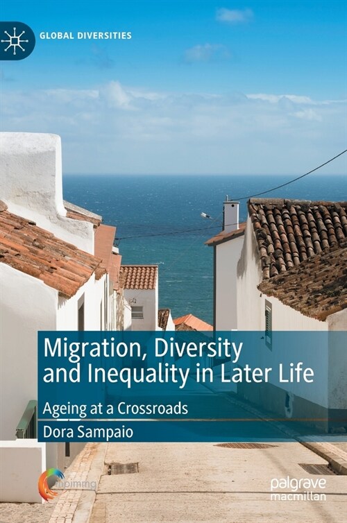Migration, Diversity and Inequality in Later Life: Ageing at a Crossroads (Hardcover, 2022)
