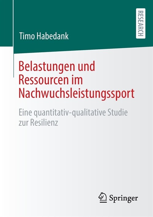 Belastungen und Ressourcen im Nachwuchsleistungssport: Eine quantitativ-qualitative Studie zur Resilienz (Paperback)
