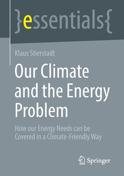 Our Climate and the Energy Problem: How Our Energy Needs Can Be Covered in a Climate-Friendly Way (Paperback, 2022)