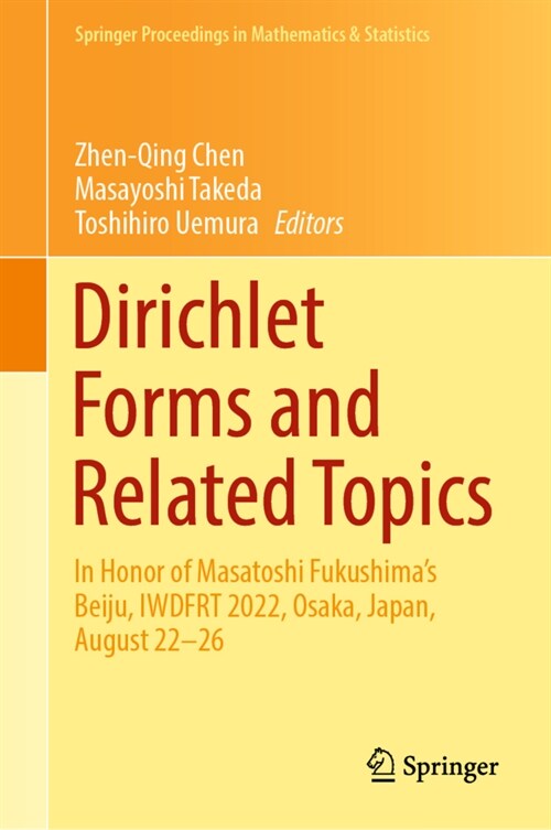 Dirichlet Forms and Related Topics: In Honor of Masatoshi Fukushimas Beiju, Iwdfrt 2022, Osaka, Japan, August 22-26 (Hardcover, 2022)