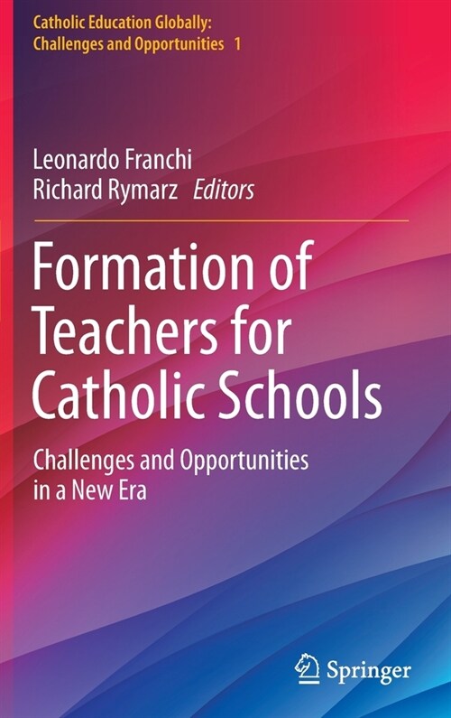 Formation of Teachers for Catholic Schools: Challenges and Opportunities in a New Era (Hardcover, 2022)