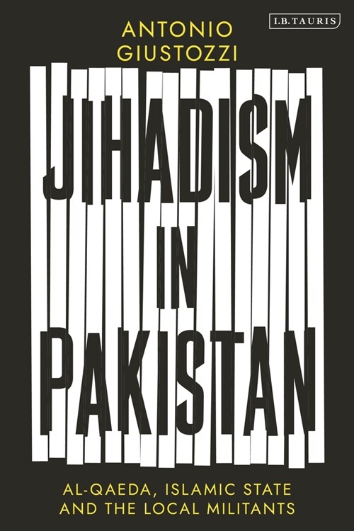 Jihadism in Pakistan : Al-Qaeda, Islamic State and the Local Militants (Hardcover)