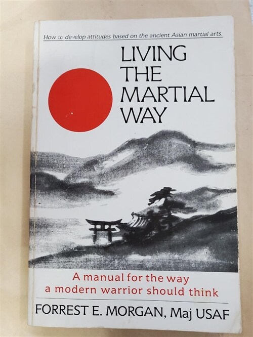 [중고] Living the Martial Way: A Manual for the Way a Modern Warrior Should Think (Paperback)