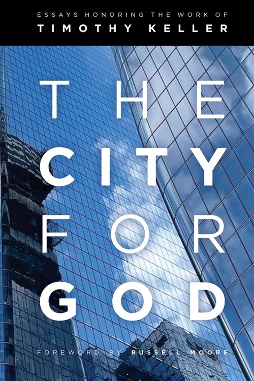 The City for God: Essays Honoring the Work of Timothy Keller (Paperback)