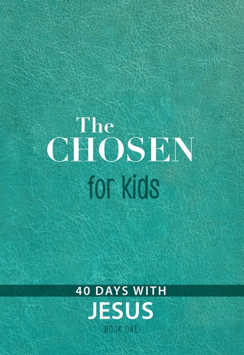 The Chosen for Kids - Book One: 40 Days with Jesus (Imitation Leather)