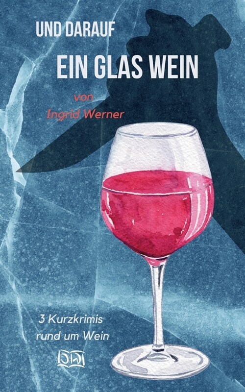 Und darauf ein Glas Wein: 3 Kurzkrimis rund um Wein (Paperback)