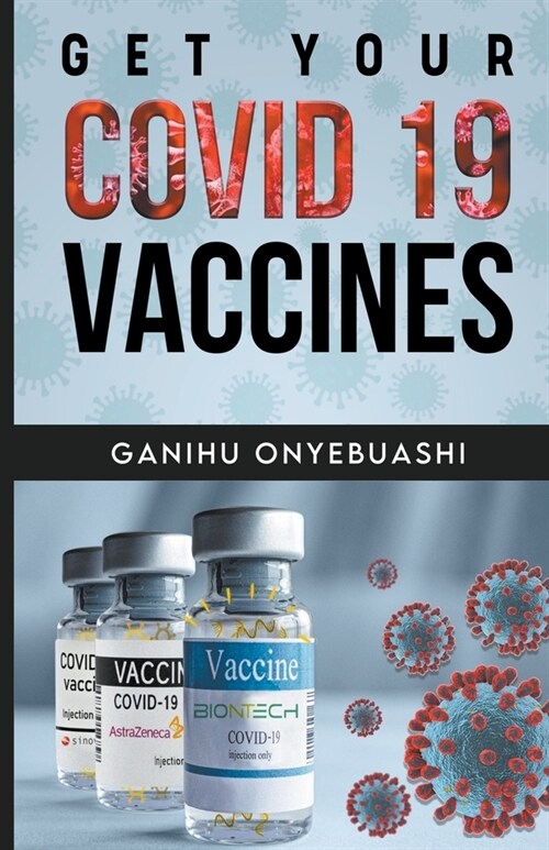 Get Your Covid 19 Vaccines (Paperback)